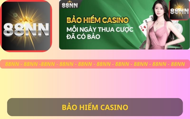 KHUYẾN MÃI BẢO HIỂM CASINO TRÊN 88NN