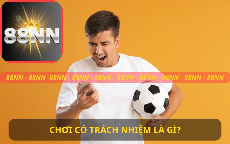 CHƠI CÓ TRÁCH NHIỆM LÀ GÌ??