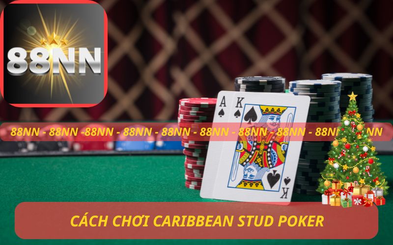 CÁCH CHƠI CARIBBEAN STUD POKER TRÊN 88NN